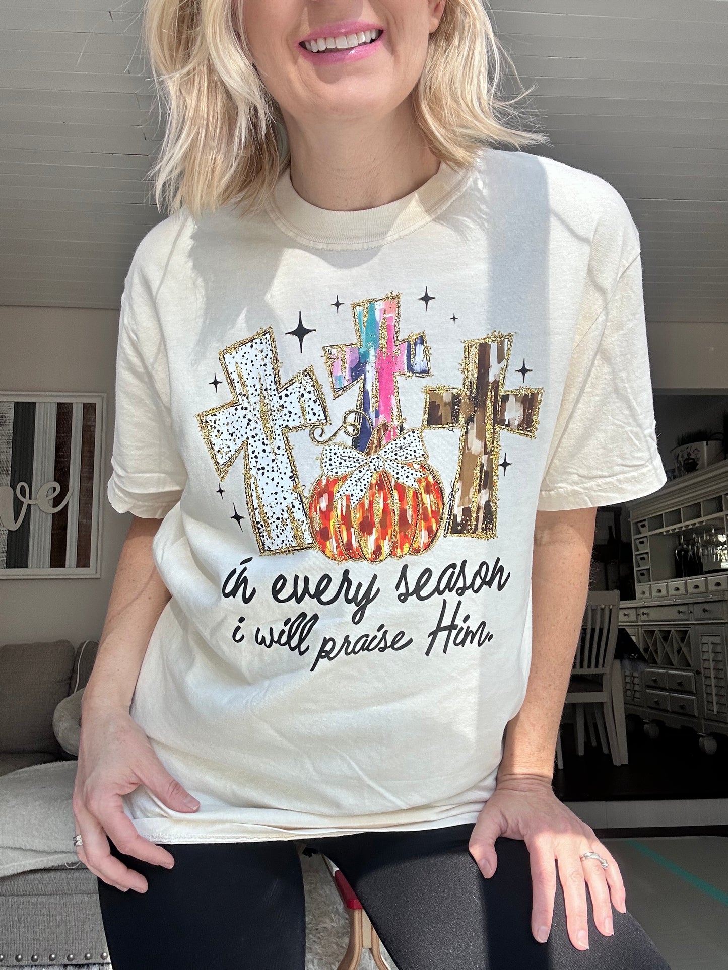 In every season, I will praise him